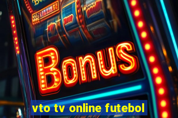 vto tv online futebol